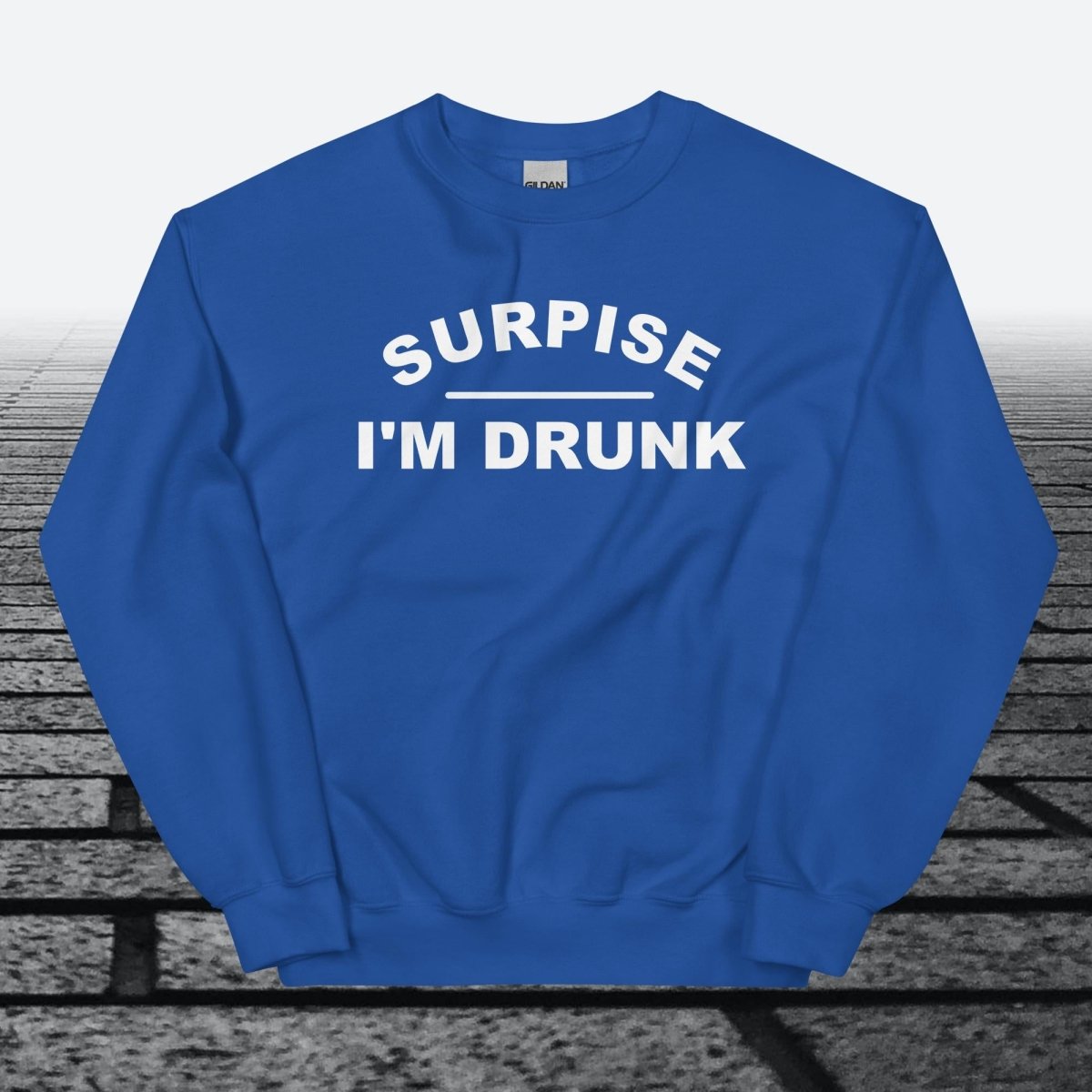 Surprise I'm Drunk, Sweatshirt - JonesTees