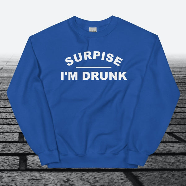 Surprise I'm Drunk, Sweatshirt - JonesTees