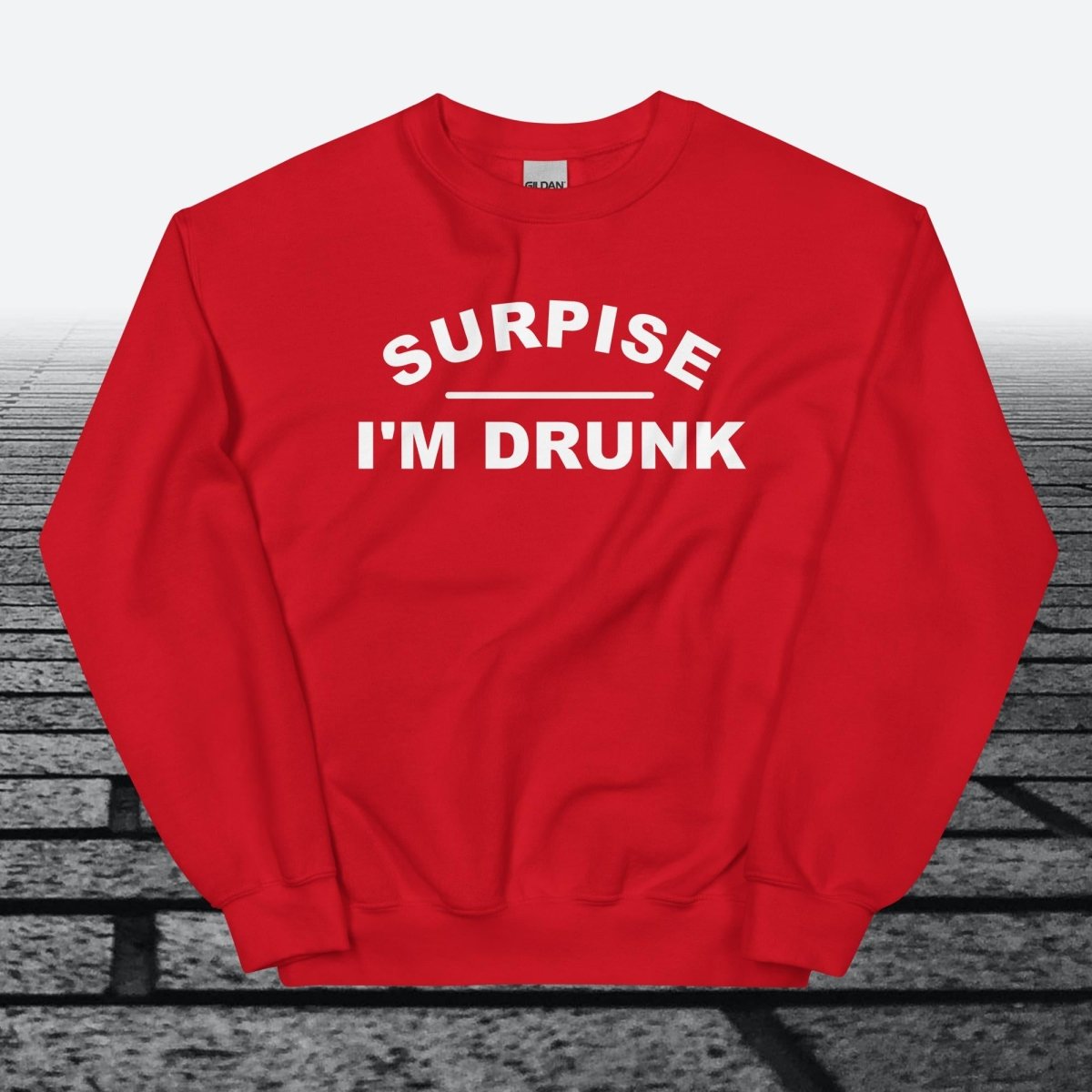 Surprise I'm Drunk, Sweatshirt - JonesTees