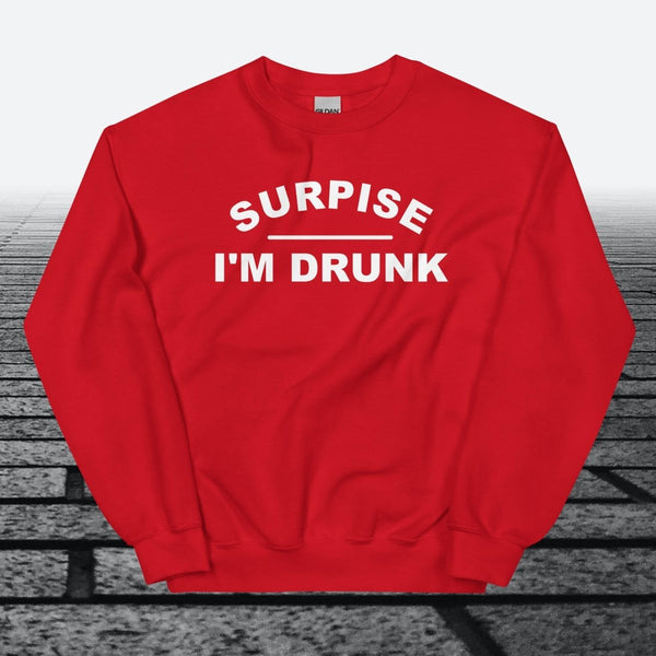 Surprise I'm Drunk, Sweatshirt - JonesTees