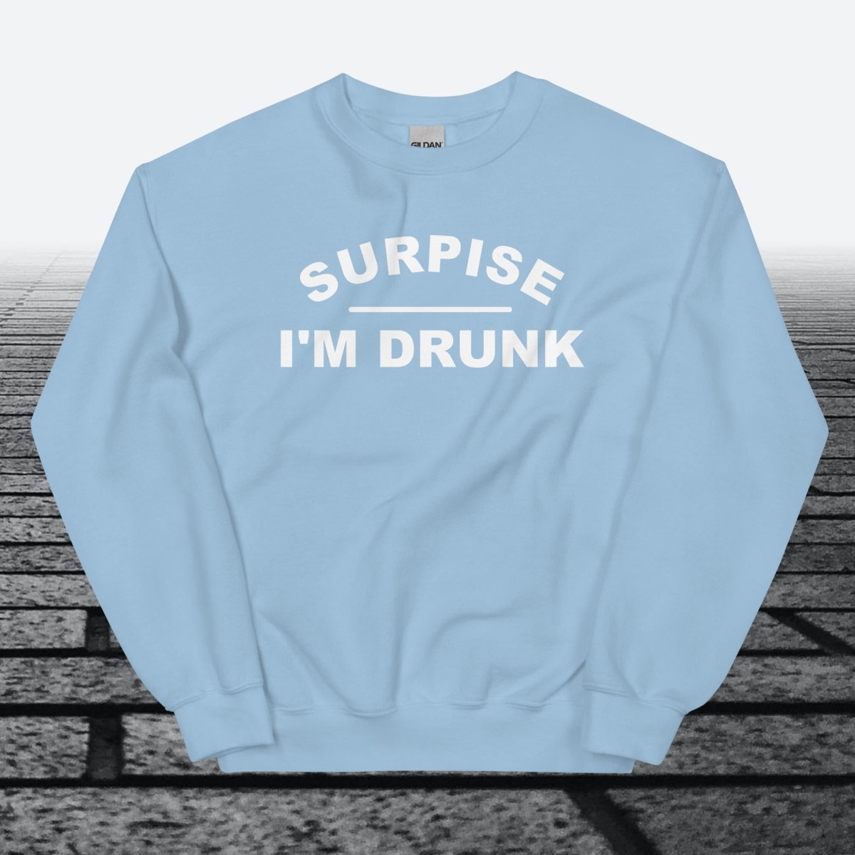 Surprise I'm Drunk, Sweatshirt - JonesTees