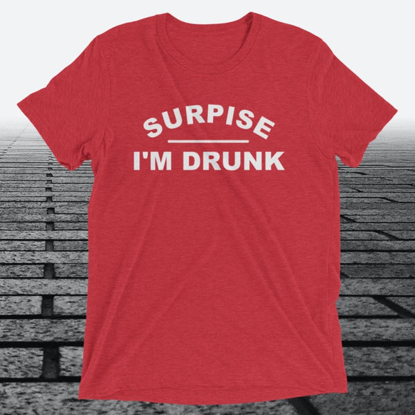 Surprise I'm Drunk, Triblend T-shirt - JonesTees