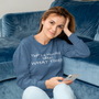 That's a horrible idea! What time?, Sweatshirt