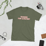 Thanks for Leaving — Sarcastic Funny Cotton T-Shirt | JonesTees - JonesTees