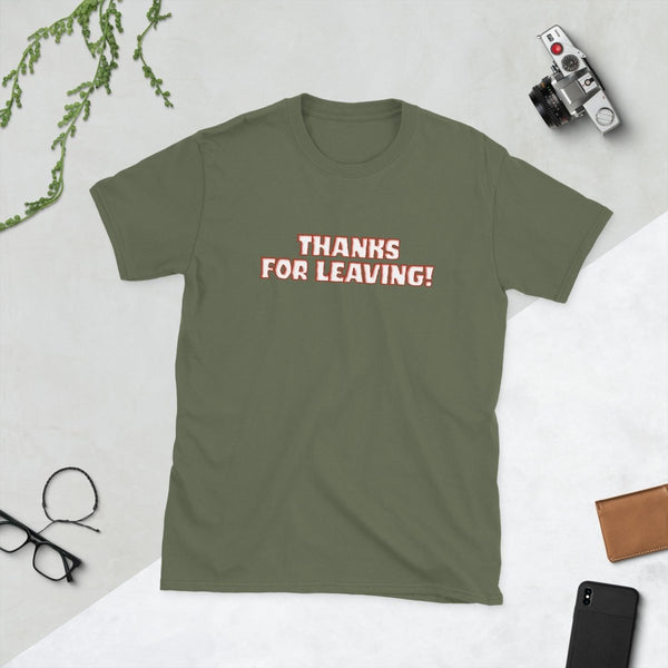 Thanks for Leaving — Sarcastic Funny Cotton T-Shirt | JonesTees - JonesTees