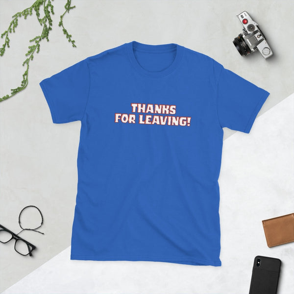 Thanks for Leaving — Sarcastic Funny Cotton T-Shirt | JonesTees - JonesTees