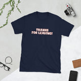Thanks for Leaving — Sarcastic Funny Cotton T-Shirt | JonesTees - JonesTees