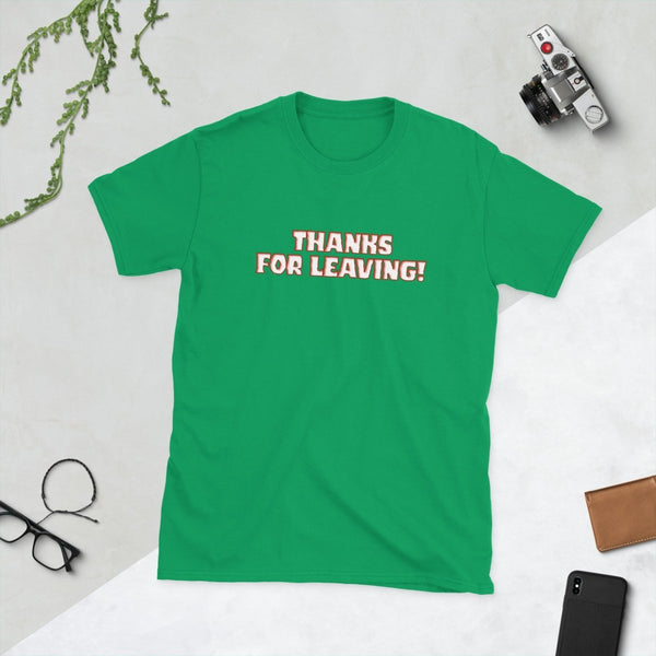 Thanks for Leaving — Sarcastic Funny Cotton T-Shirt | JonesTees - JonesTees
