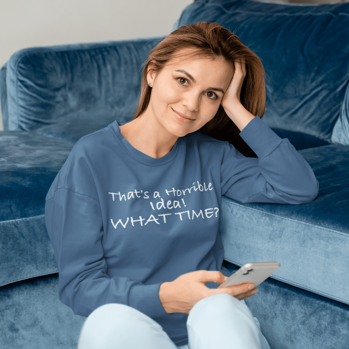 That's a horrible idea! What time?, Sweatshirt - JonesTees