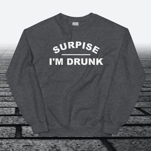 Surprise I'm Drunk, Sweatshirt