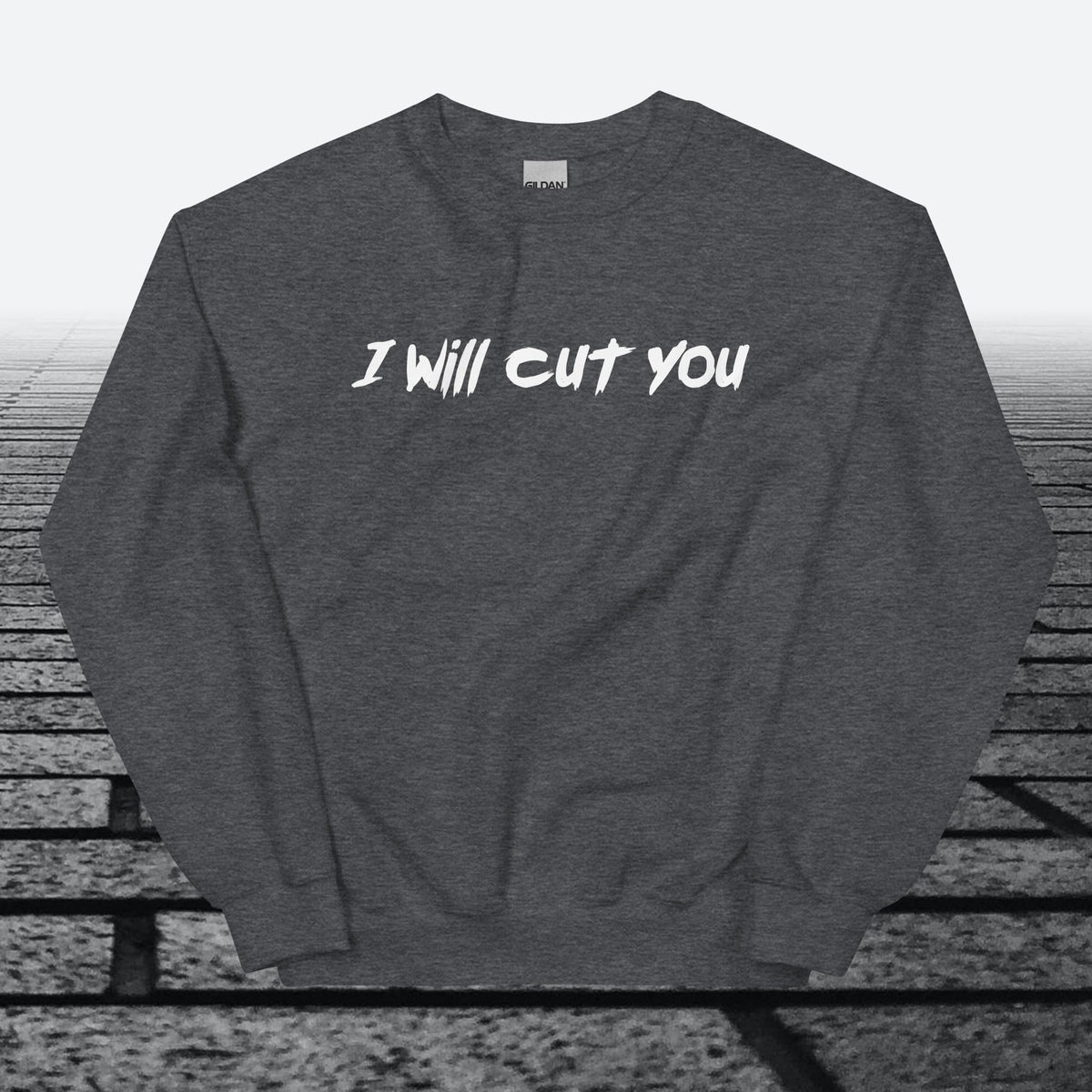 I will cut You, Sweatshirt