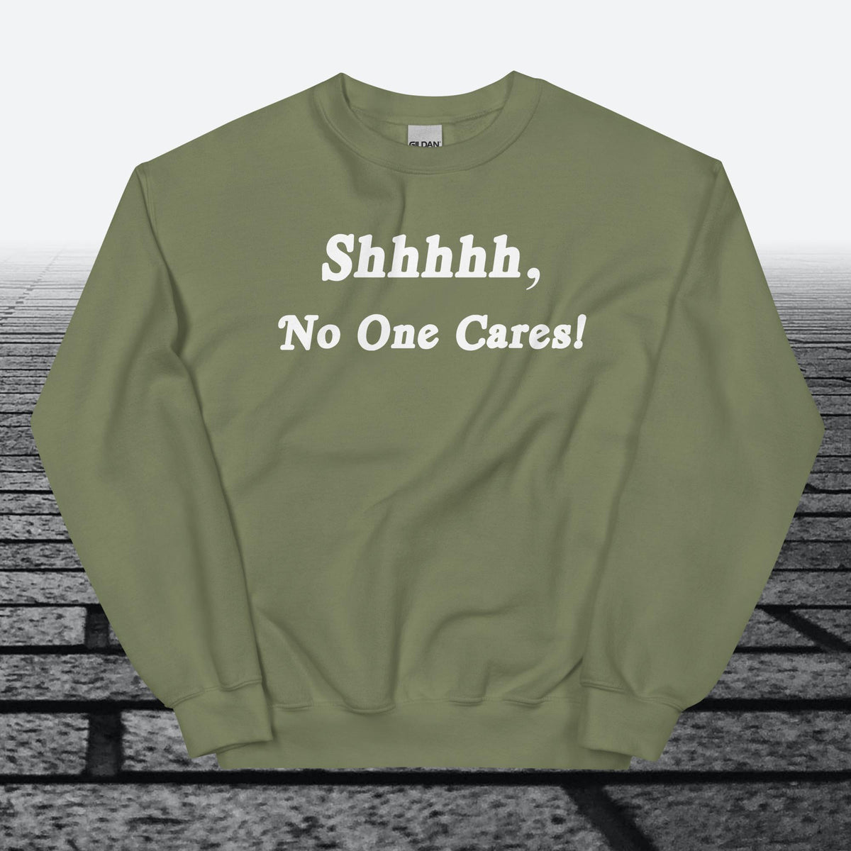 Shhhhh, No One Cares, Sweatshirt