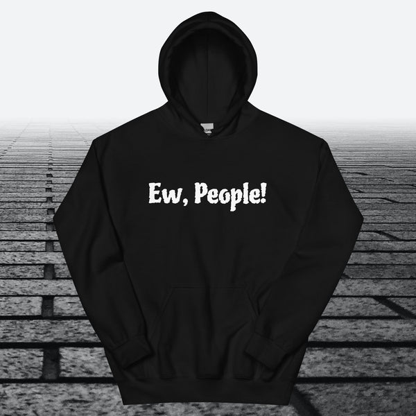 Ew, People!, Hoodie Sweatshirt