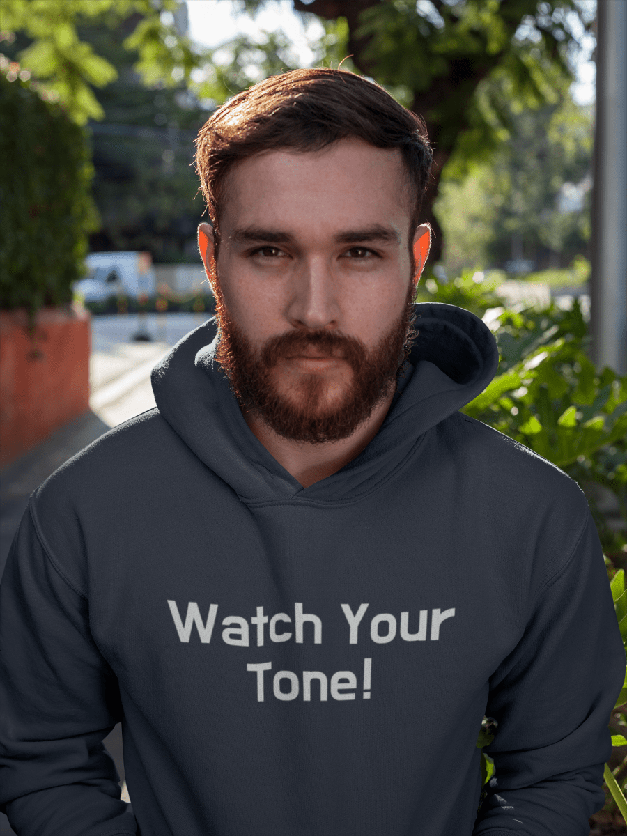 Watch Your Tone, Hoodie Sweatshirt - JonesTees