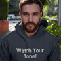 Watch Your Tone, Hoodie Sweatshirt - JonesTees