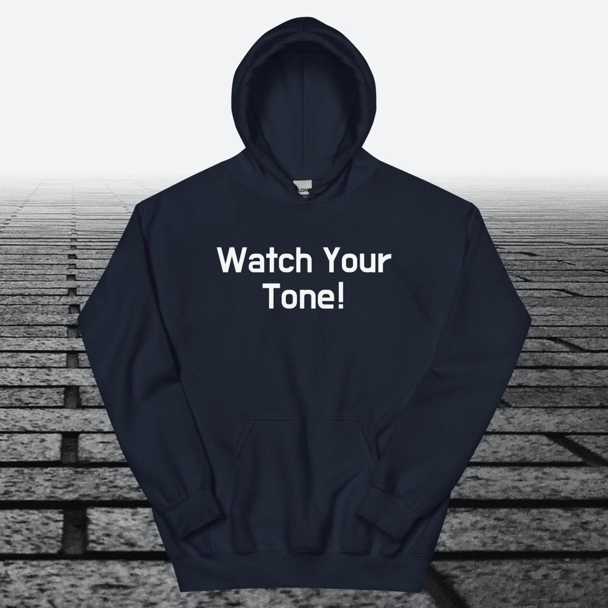 Watch Your Tone, Hoodie Sweatshirt - JonesTees