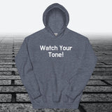 Watch Your Tone, Hoodie Sweatshirt - JonesTees