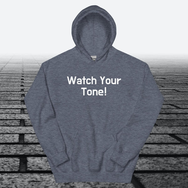 Watch Your Tone, Hoodie Sweatshirt - JonesTees