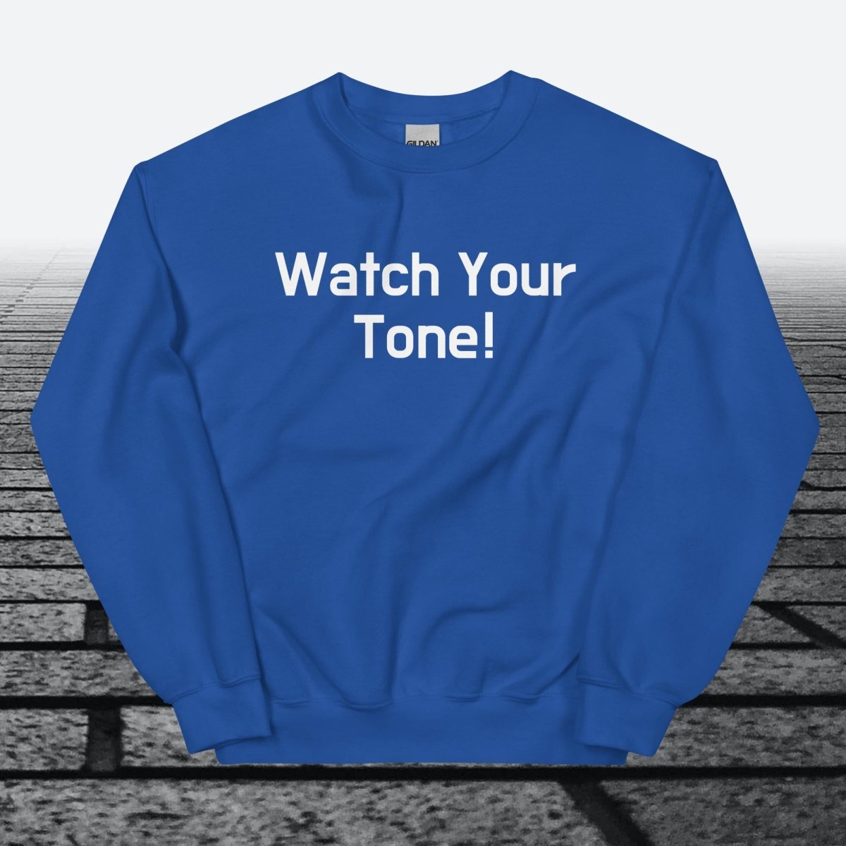 Watch Your Tone, Sweatshirt - JonesTees