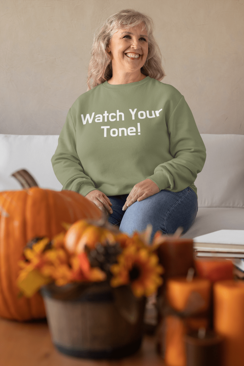 Watch Your Tone, Sweatshirt - JonesTees