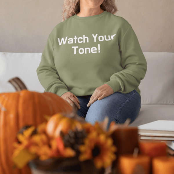Watch Your Tone, Sweatshirt - JonesTees
