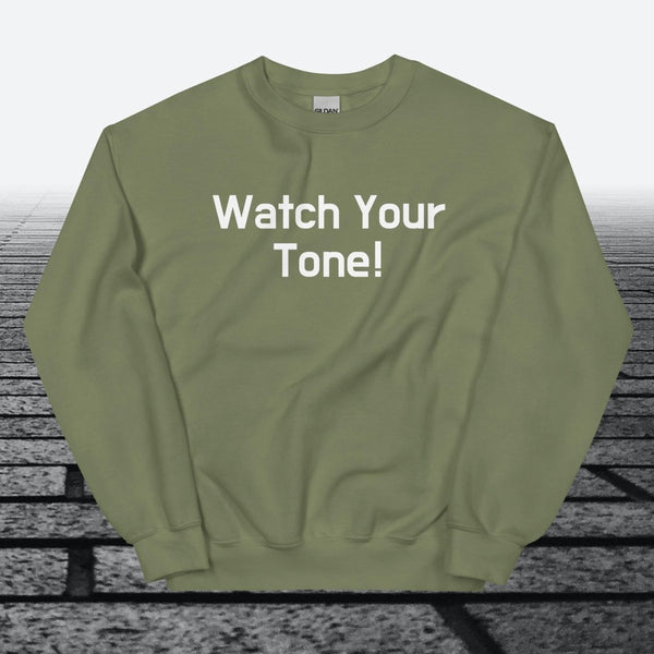 Watch Your Tone, Sweatshirt - JonesTees