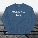 Watch Your Tone, Sweatshirt - JonesTees