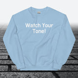 Watch Your Tone, Sweatshirt - JonesTees