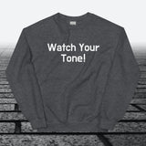 Watch Your Tone, Sweatshirt - JonesTees