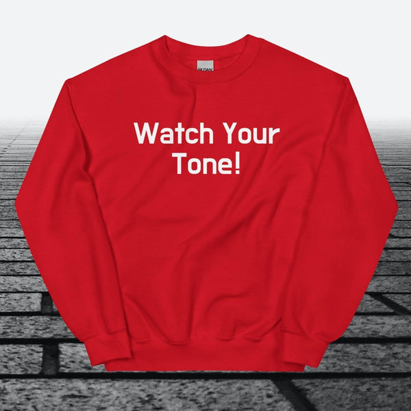 Watch Your Tone, Sweatshirt - JonesTees