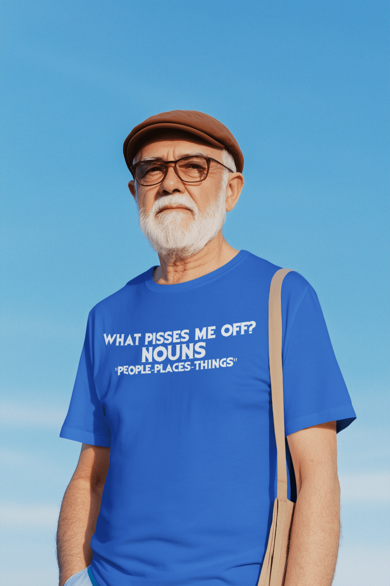 What Pisses Me Off? Nouns. — Funny Cotton T-Shirt | JonesTees - JonesTees