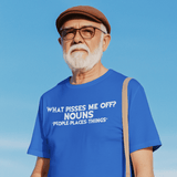 What Pisses Me Off? Nouns. — Funny Cotton T-Shirt | JonesTees - JonesTees