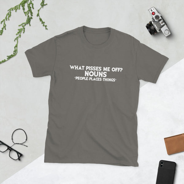 What Pisses Me Off? Nouns. — Funny Cotton T-Shirt | JonesTees - JonesTees