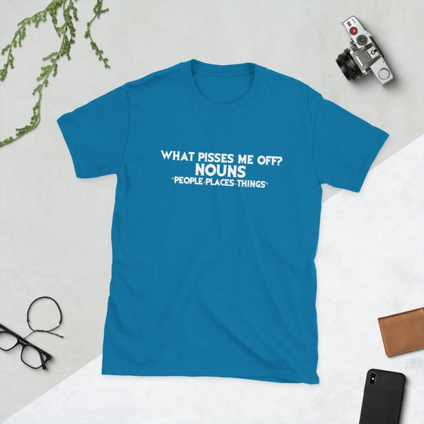What Pisses Me Off? Nouns. — Funny Cotton T-Shirt | JonesTees - JonesTees