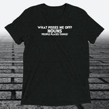 What Pisses Me Off? Nouns. — Funny Triblend T-Shirt | JonesTees - JonesTees